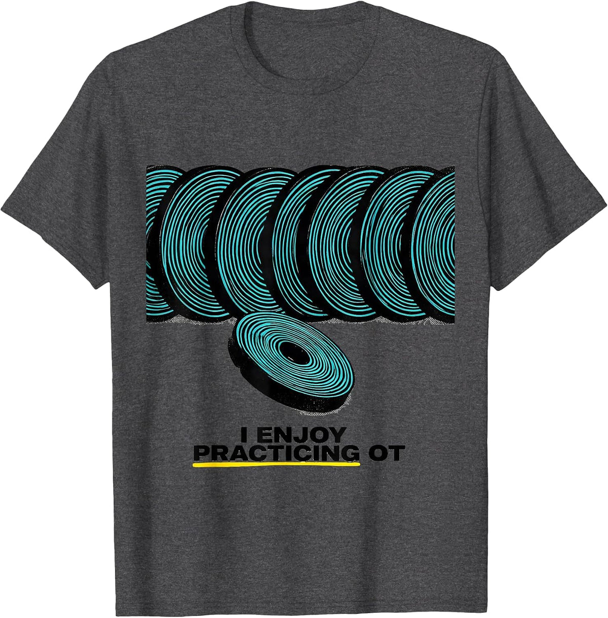 Men's I Enjoy Practicing OT Funny Occupational Therapy Work Humor T-Shirt - Dark Heather Grey