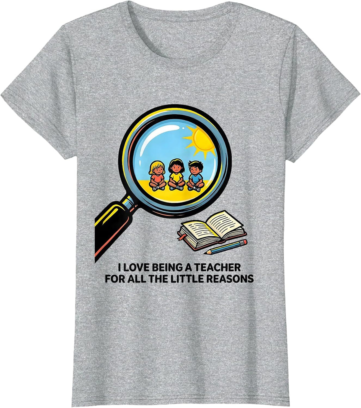 Women's I Love Being A Teacher For All The Little Reasons Funny T-Shirt - Heather Grey