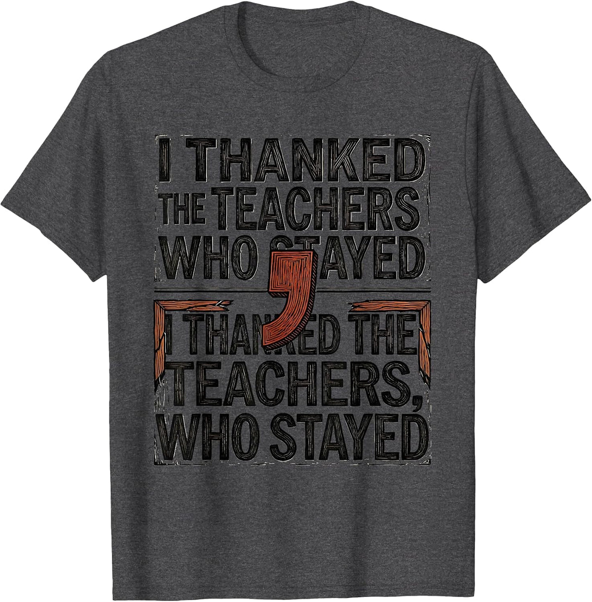 Men's I Thanked the Teachers Who Stayed Grammar Pun Humor T-Shirt - Dark Heather Grey