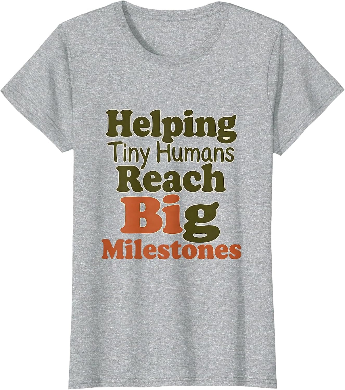 Helping Tiny Humans Reach Big Milestones Teacher T-Shirt - Heather Grey