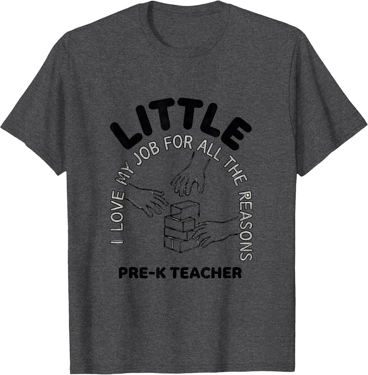 I Love My Job For All The Little Reasons — Pre-K Teacher T-Shirt - Dark Heather Grey