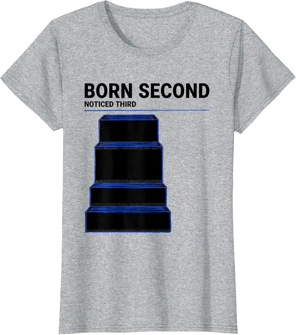 Born Second Noticed Third Funny Middle Child Humor Teacher T-Shirt - Heather Grey
