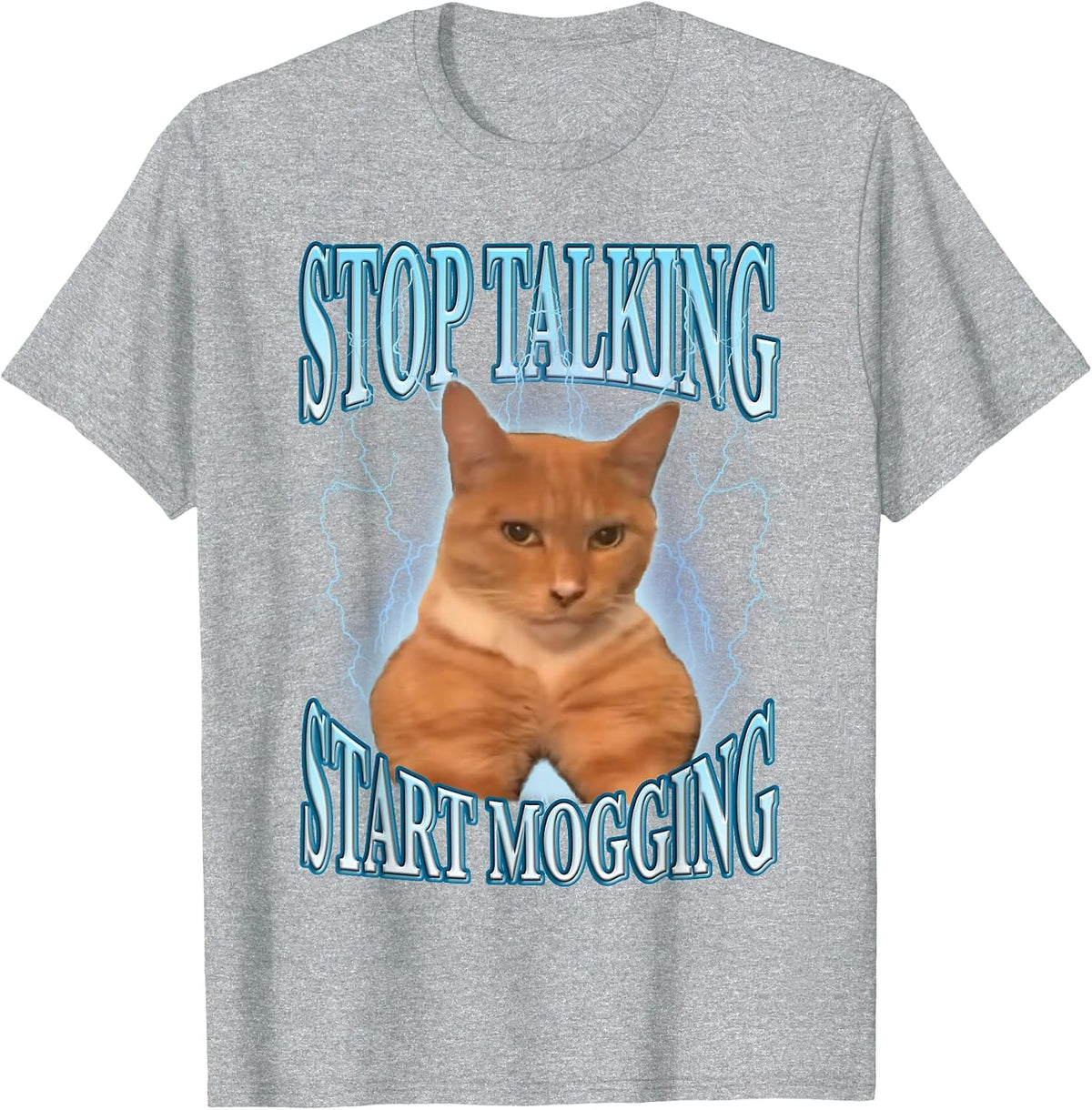 Stop Talking, Start Mogging Funny Cat Meme Mog T-Shirt - Heather Grey
