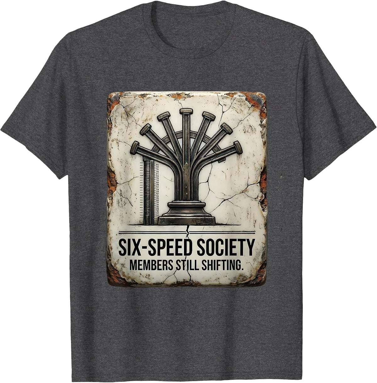 Six-Speed Society, Members Still Shifting Car Guy T-Shirt - Dark Heather Grey