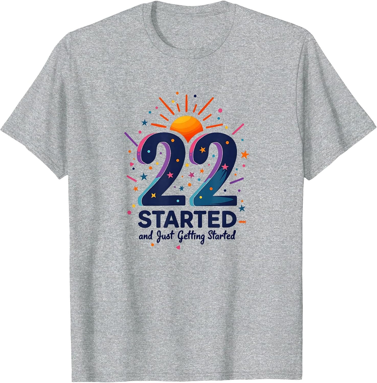 22nd Birthday Gift: Just Getting Started Celebration T-Shirt - Heather Grey