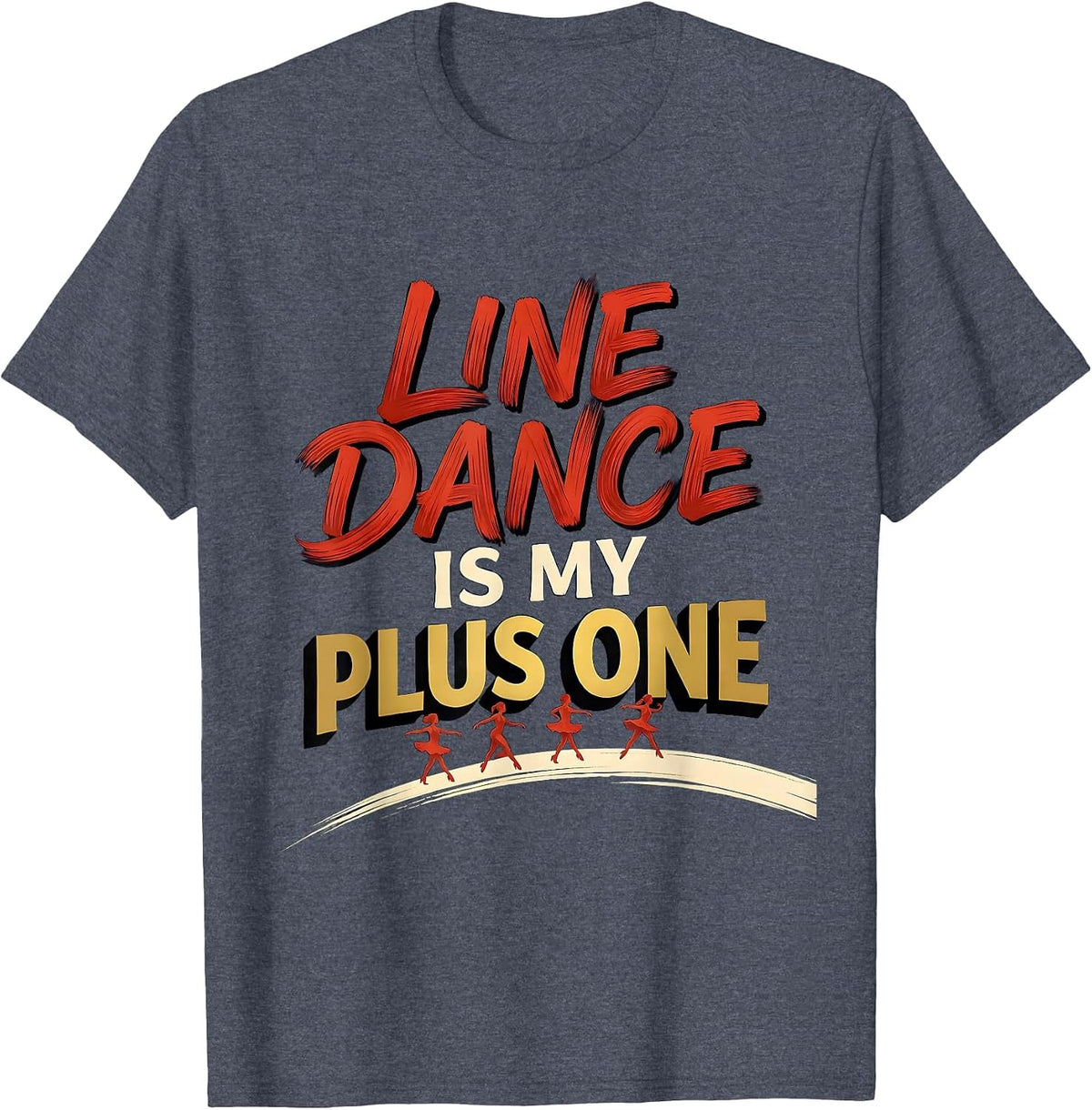 Line Dance Is My Plus One Funny Line Dancer Humor T-Shirt - Heather Blue