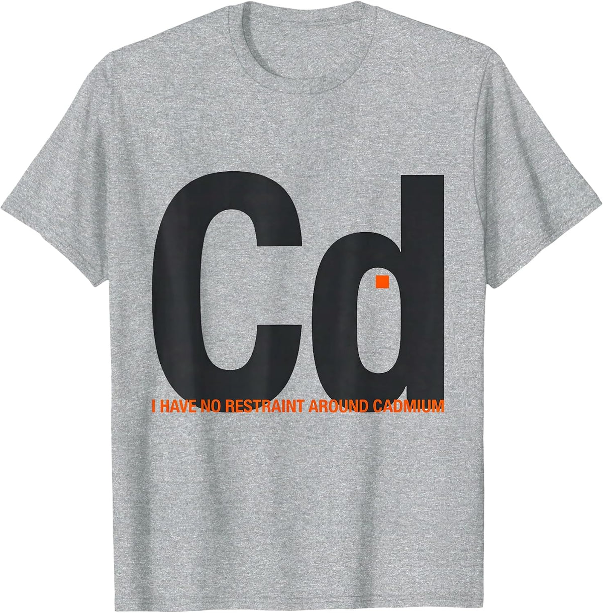 Men's I Have No Restraint Around Cadmium Funny Science Teacher T-Shirt - Heather Grey