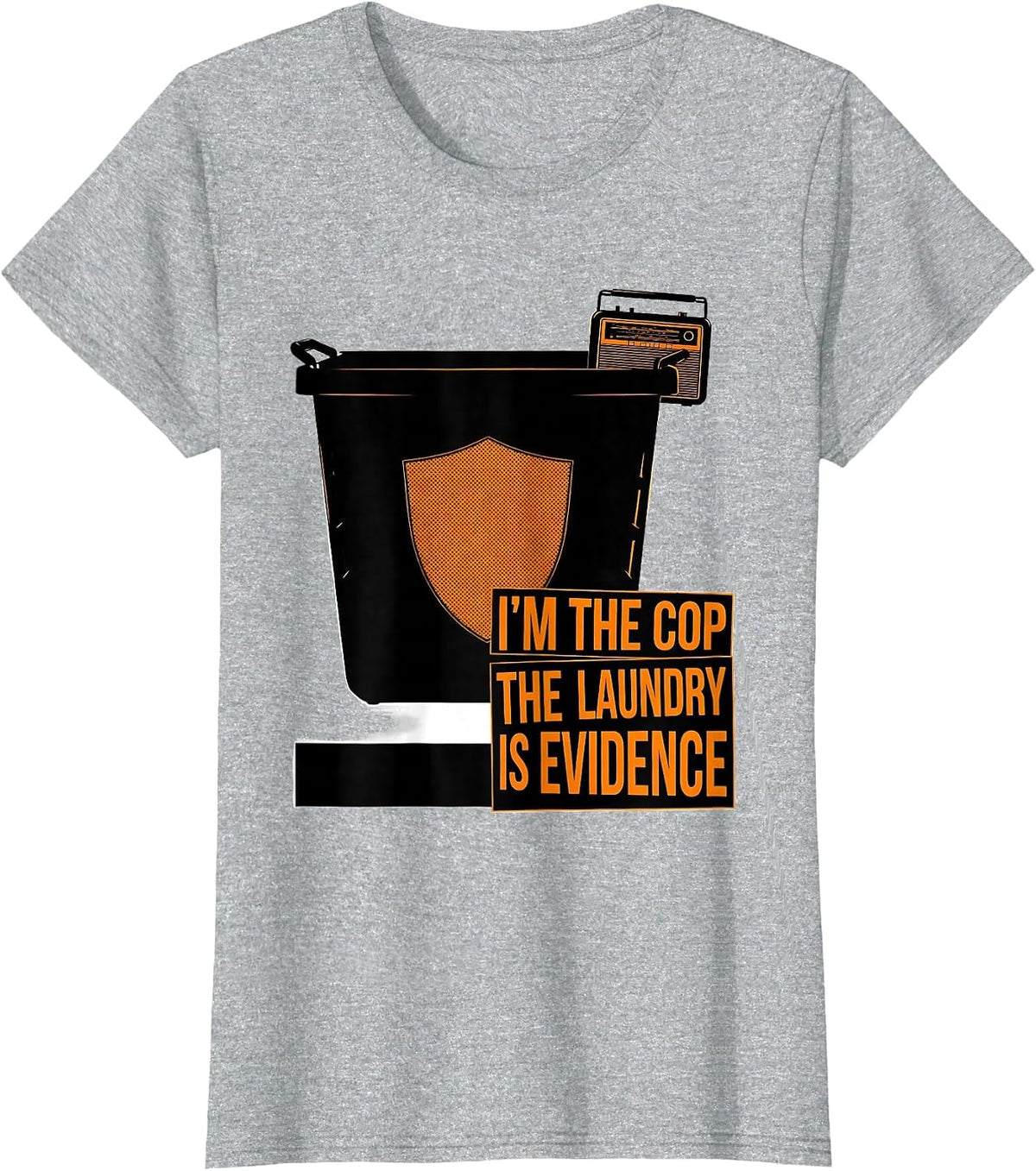 Women's I'm The Cop The Laundry Is Evidence Funny Police Officer T-Shirt - Heather Grey