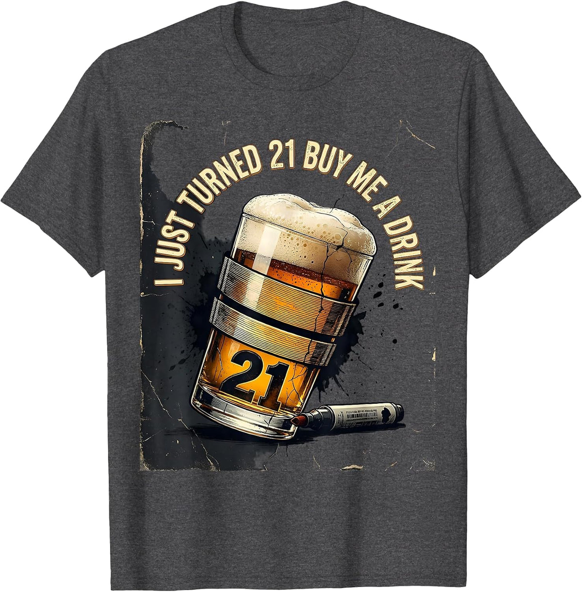 I Just Turned 21 Buy Me A Drink Funny Distressed 21st T-Shirt - Dark Heather Grey