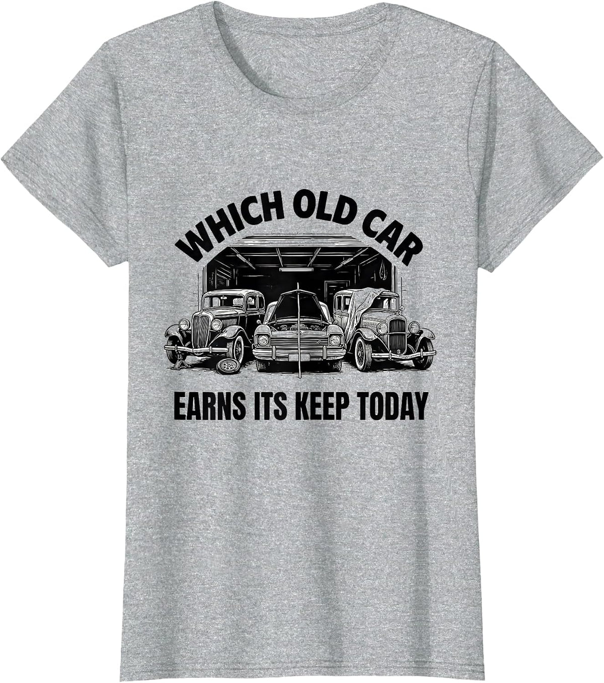 Which Old Car Earns Its Keep Today Funny Classic Car Guy T-Shirt - Heather Grey
