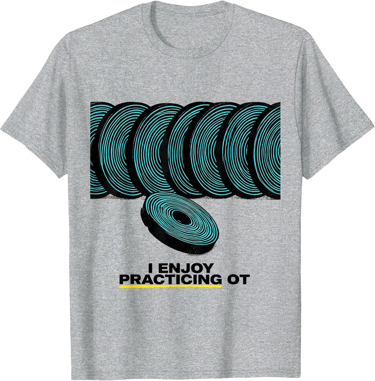 Men's I Enjoy Practicing OT Funny Occupational Therapy Work Humor T-Shirt - Heather Grey