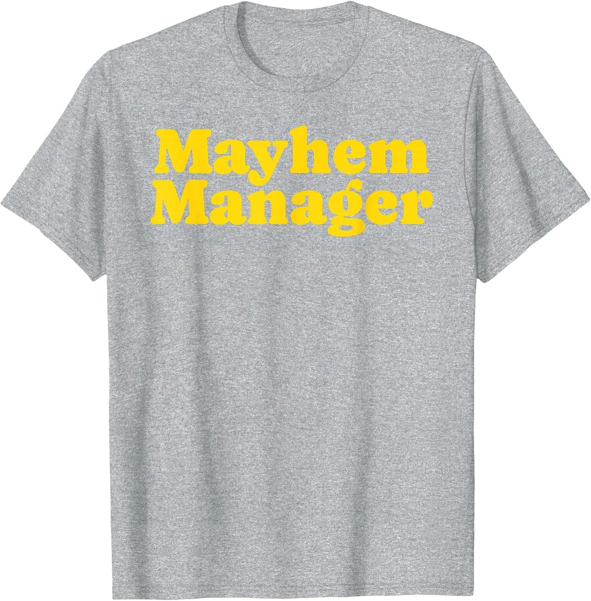 Mayhem Manager Funny Parent Teacher Humor Chaos Coordinator T-Shirt - Heather Grey
