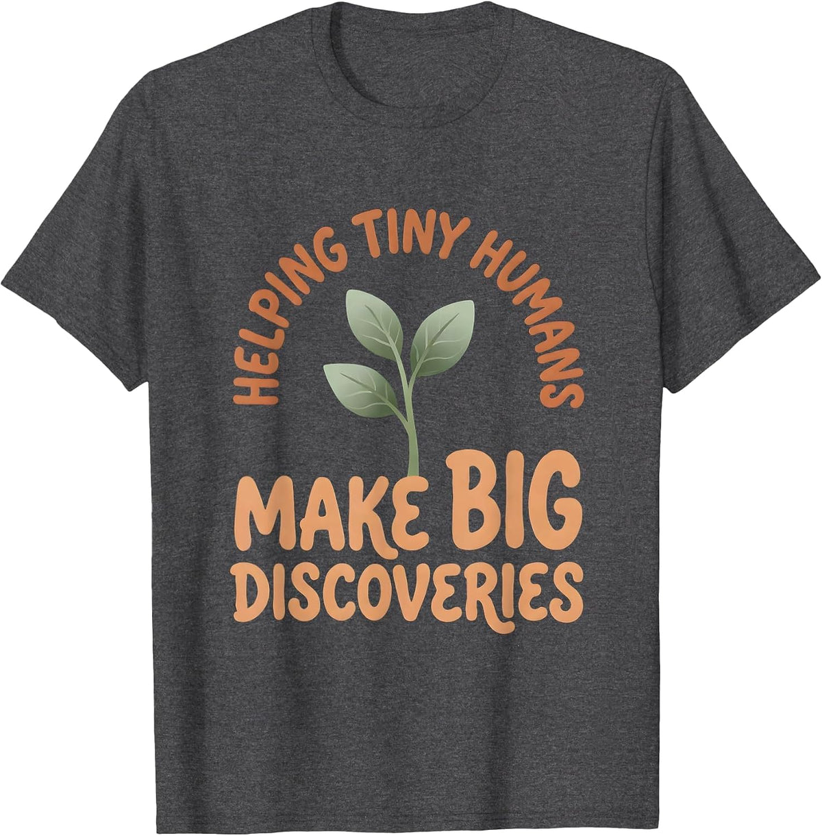 Men's Helping Tiny Humans Make Big Discoverings Teacher T-Shirt - Dark Heather Grey