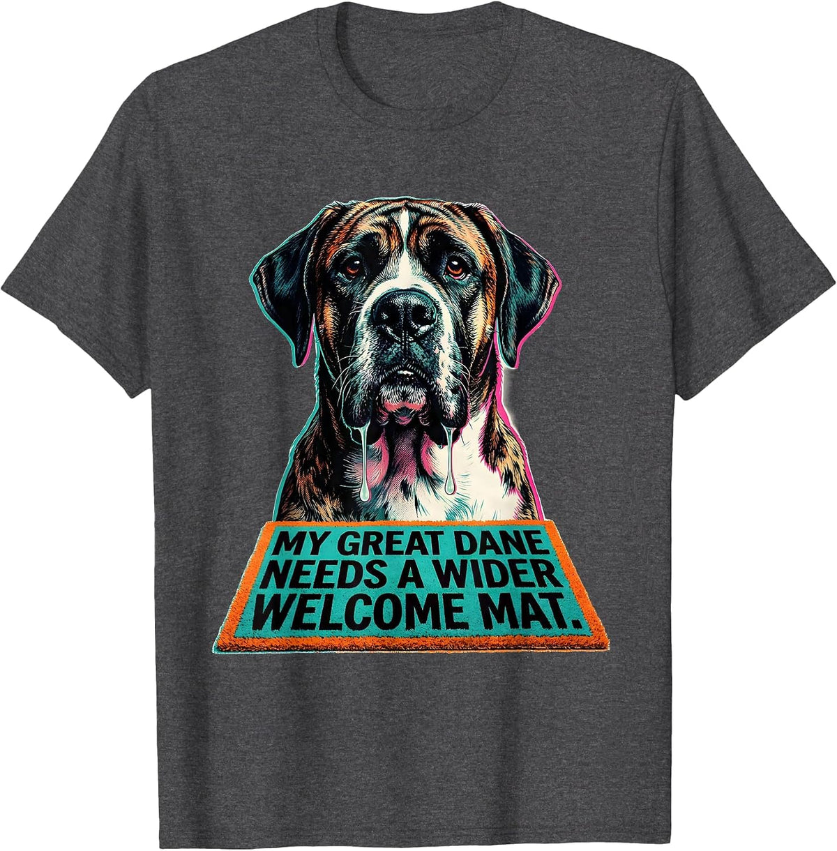 Men's My Great Dane Needs A Wider Welcome Mat Funny T-Shirt - Dark Heather Grey