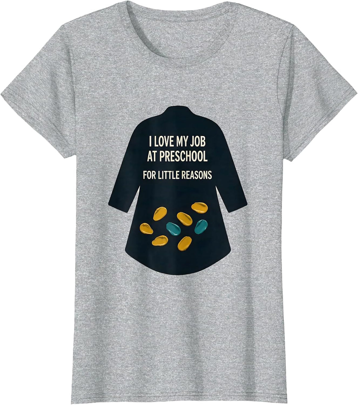 I Love My Job At Preschool For Little Reasons Teacher Humor T-Shirt - Heather Grey