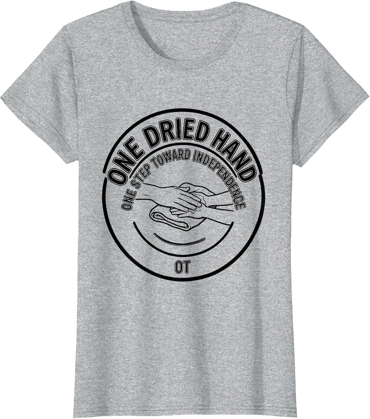 Women's One Dried Hand One Step Toward Independence OT T-Shirt - Heather Grey