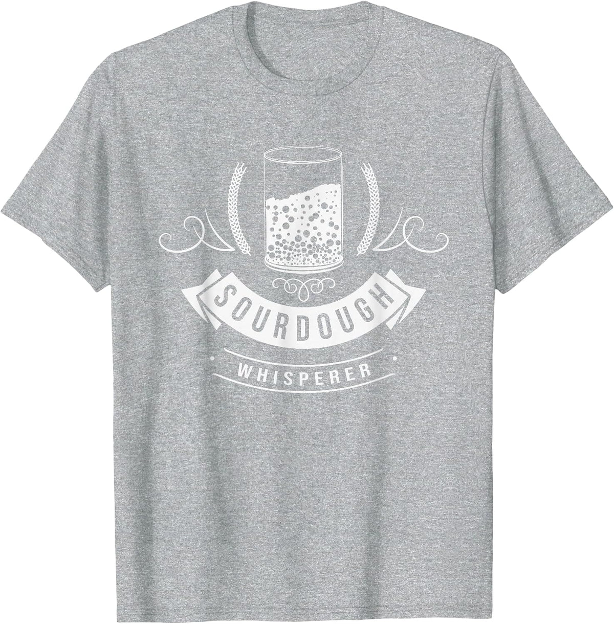 Sourdough Whisperer Bread Starter Baking Bakery Baker Master T-Shirt - Heather Grey
