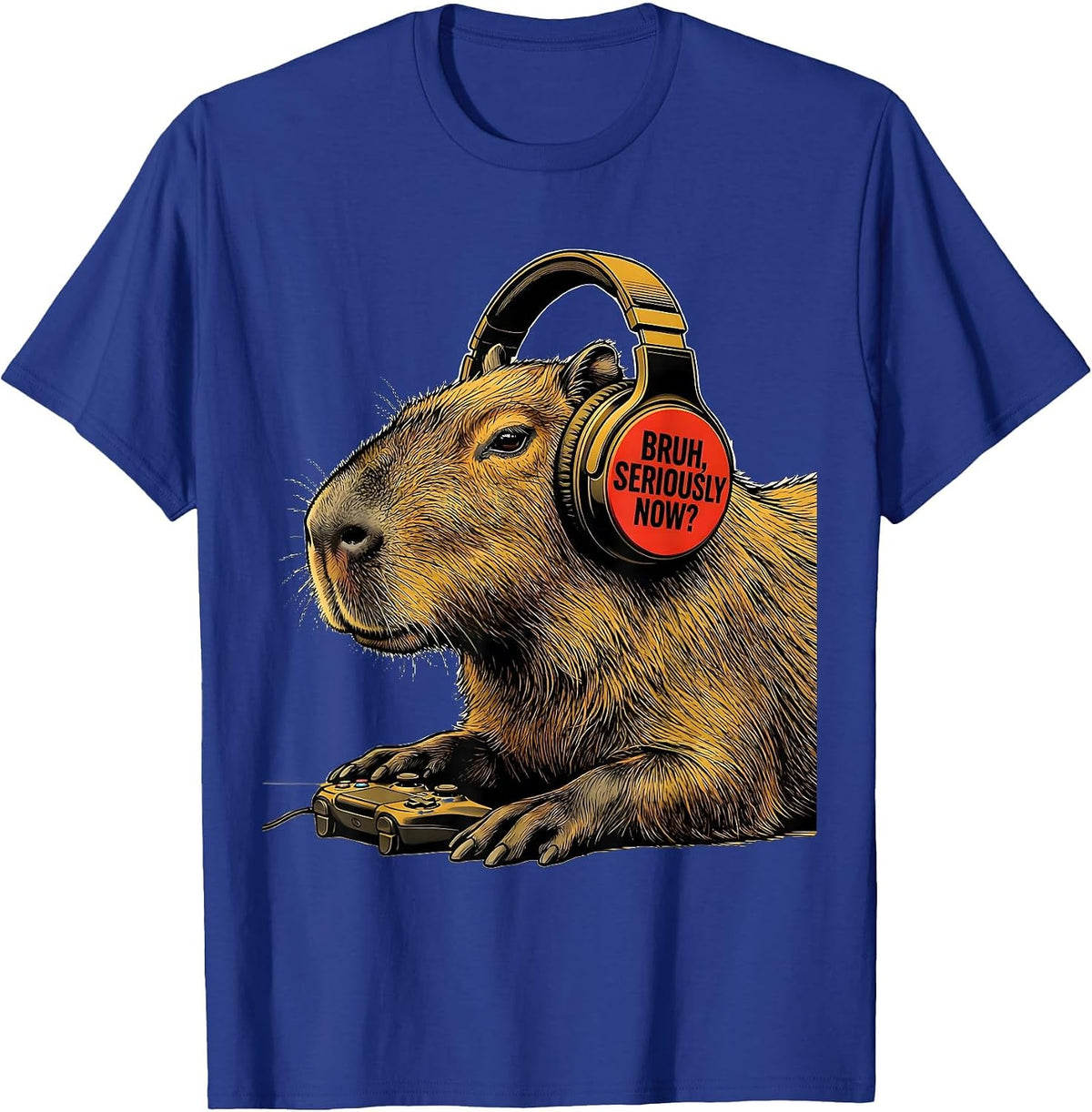 BRUH, SERIOUSLY NOW? Funny Capybara Gamer Meme Humor T-Shirt - Royal Blue