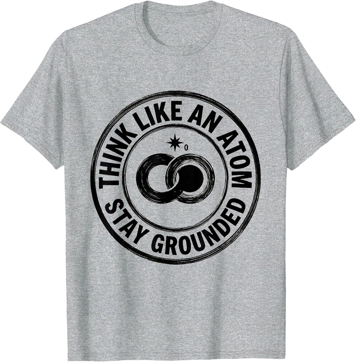 Men's Think Like An Atom Stay Grounded Funny Science Chemistry Pun T-Shirt - Heather Grey