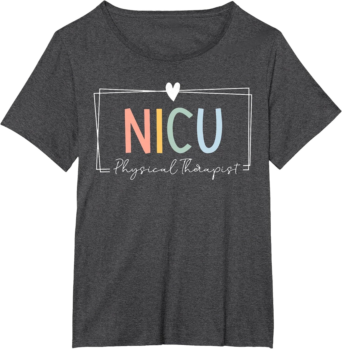 NICU Physical Therapist ICU Neonatal Intensive Care Unit T-Shirt - Dark Heather Grey
