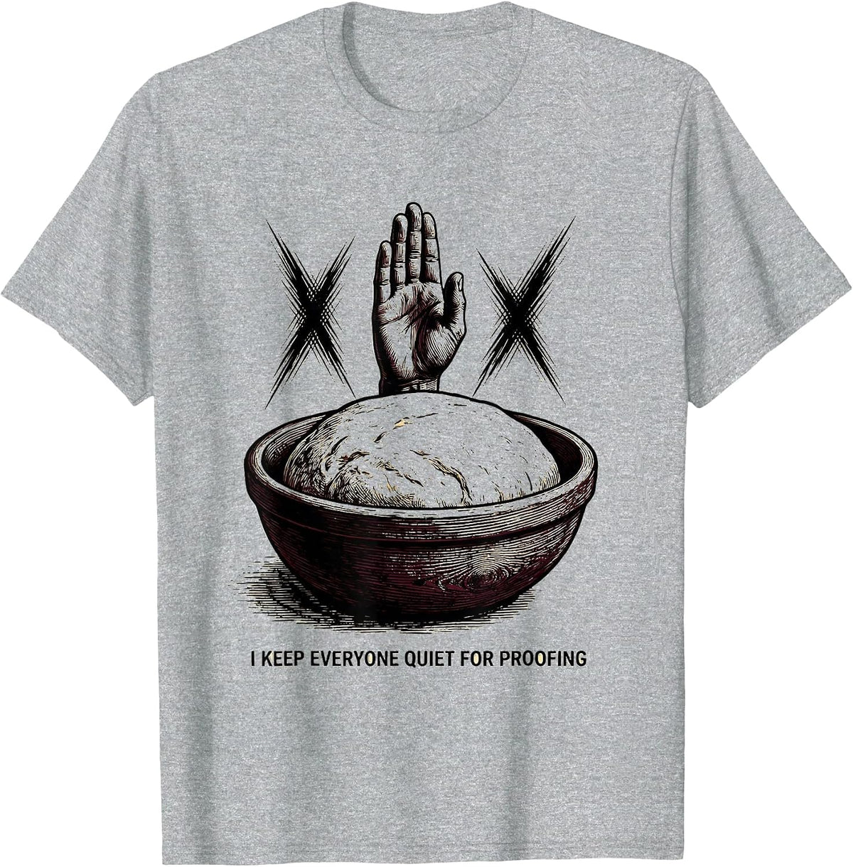 Men's I Keep Everyone Quiet For Proofing Funny Baker Sourdough T-Shirt - Heather Grey