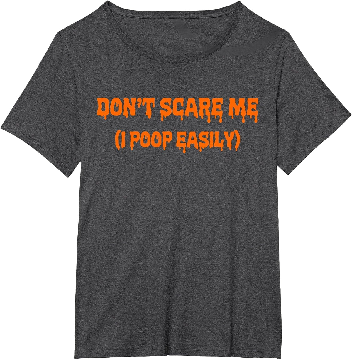 Don't Scare Me I Poop Easily Halloween Costume Funny T-Shirt - Dark Heather Grey