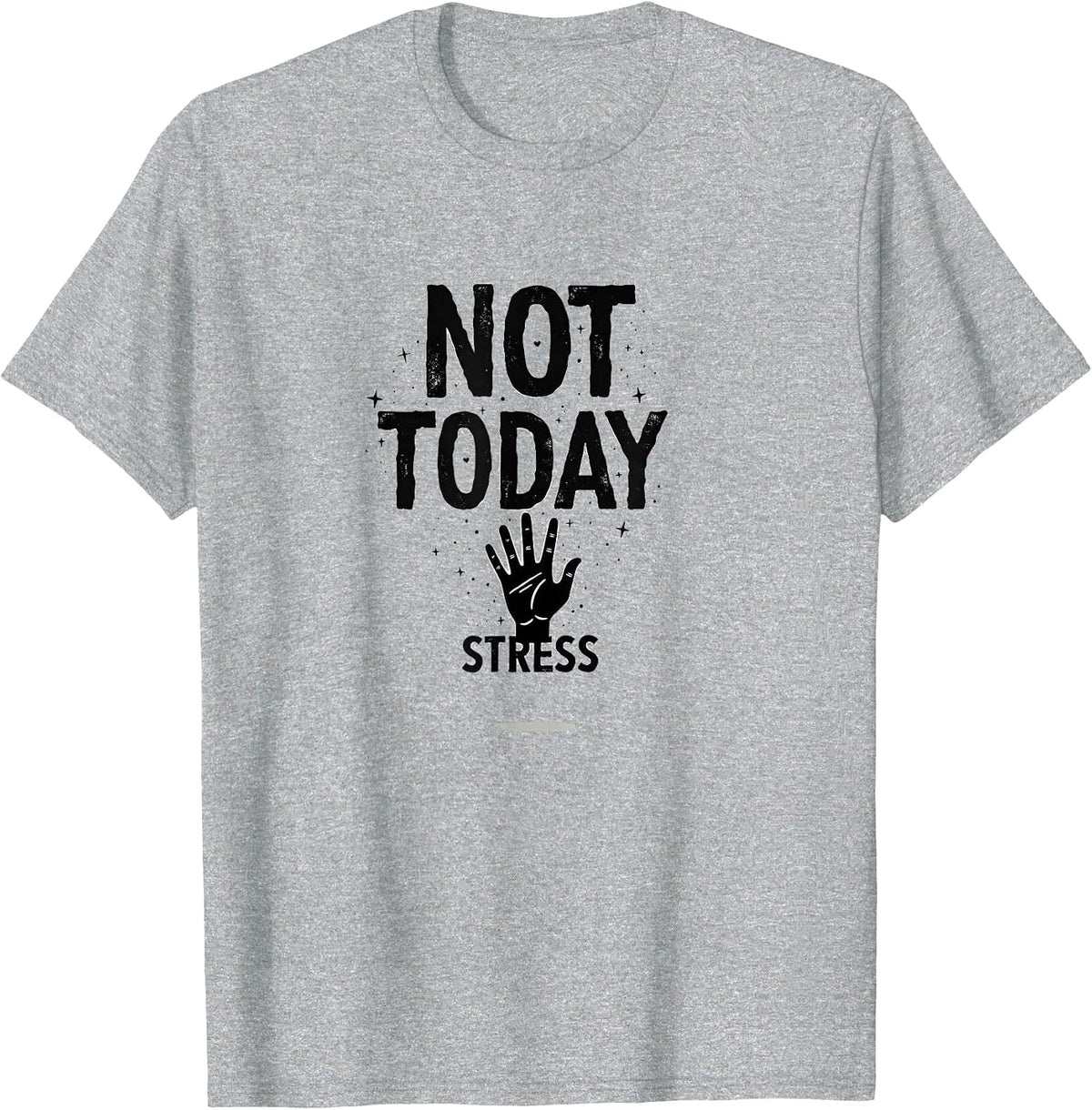 Not Today Stress Mental Health Awareness Design T-Shirt - Heather Grey