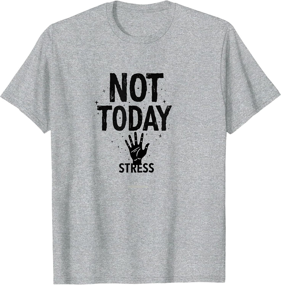 Not Today Stress Mental Health Awareness Design T-Shirt - Heather Grey