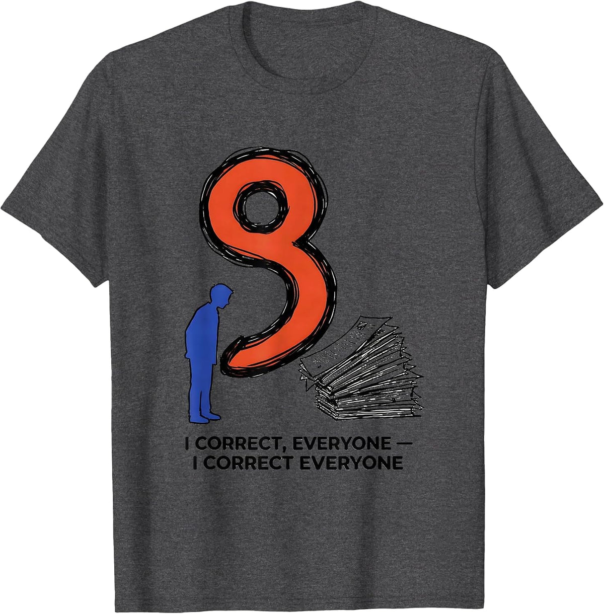 Men's I Correct Everyone Funny Grammar Teacher Punctuation Humor T-Shirt - Dark Heather Grey