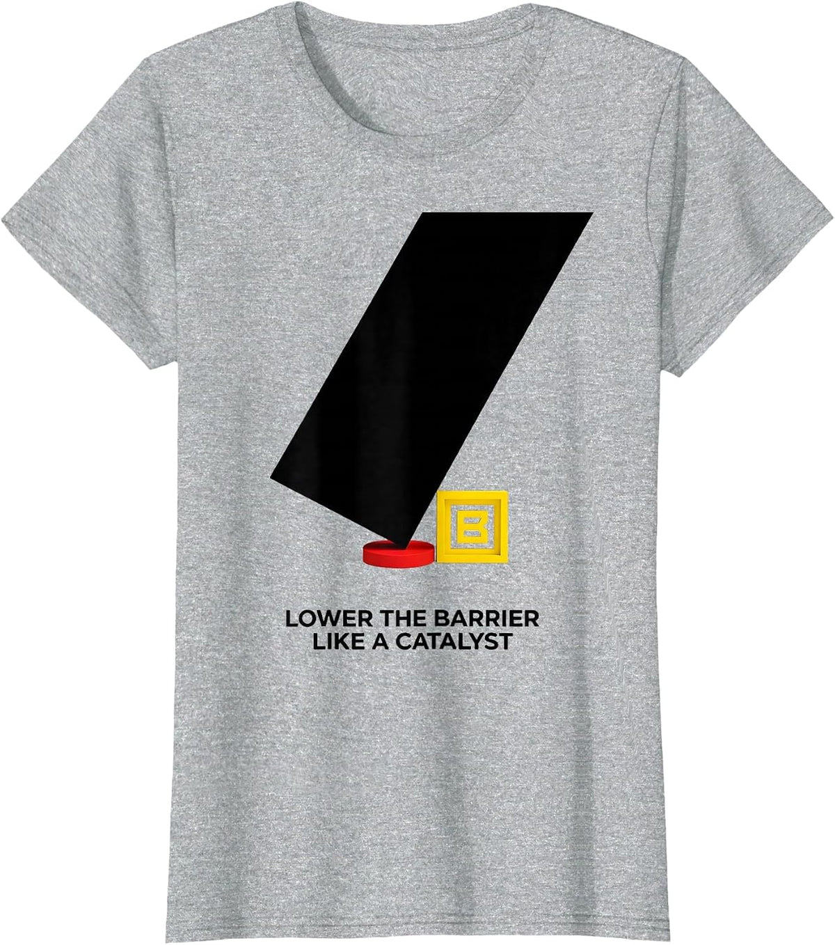Lower The Barrier Like A Catalyst Funny Chemistry Science T-Shirt - Heather Grey