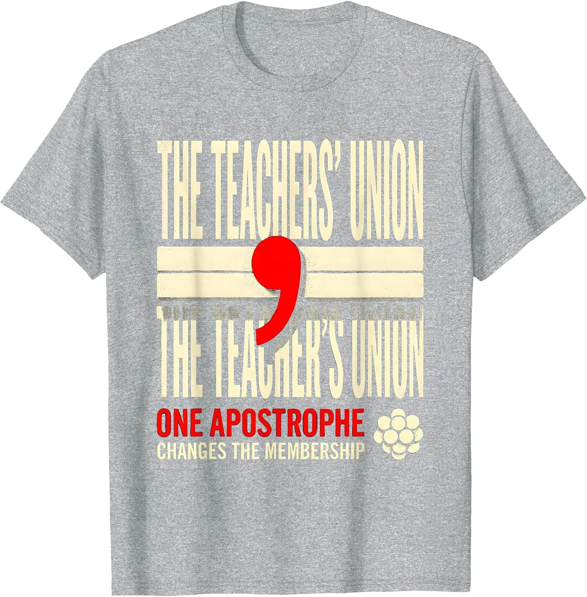 Men's The Teachers Union Apostrophe Humor Grammar Teacher Gift T-Shirt - Heather Grey