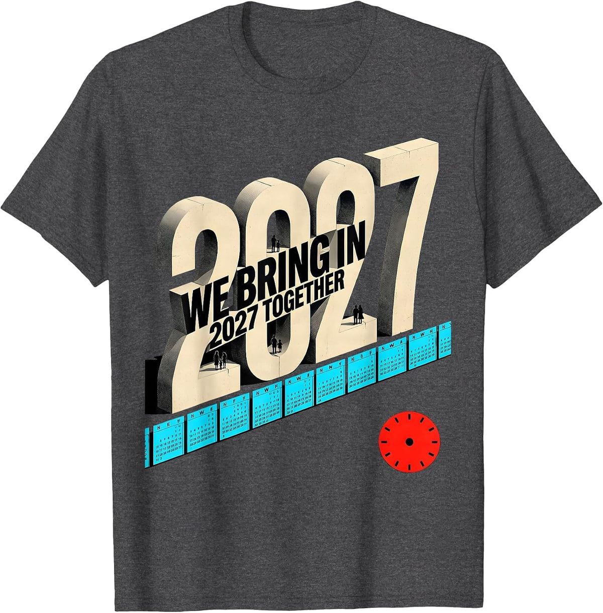 We Bring In 2027 Together New Wave Family Party Countdown T-Shirt - Dark Heather Grey