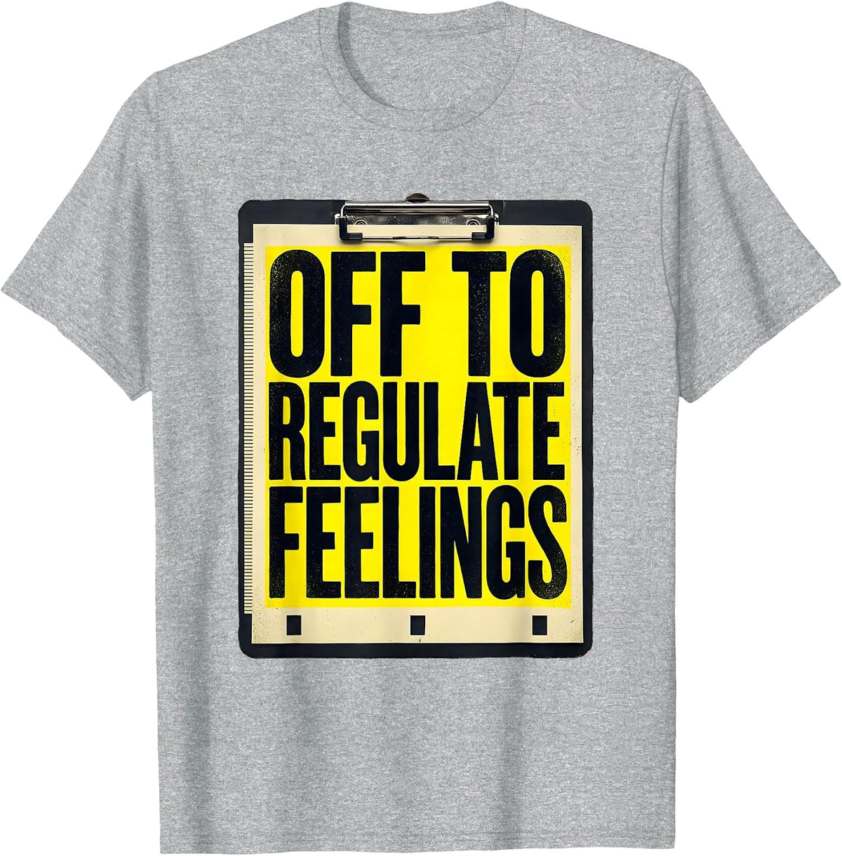 Men's Off to Regulate Feelings Funny Mental Health Counselor Humor T-Shirt - Heather Grey