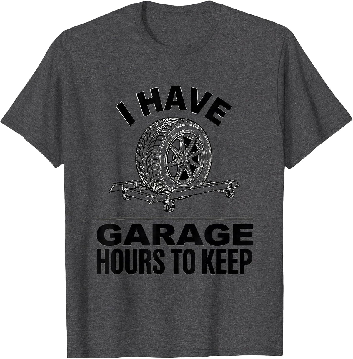 I Have Garage Hours To Keep Funny Mechanic Car Guy Dad Gift T-Shirt - Dark Heather Grey