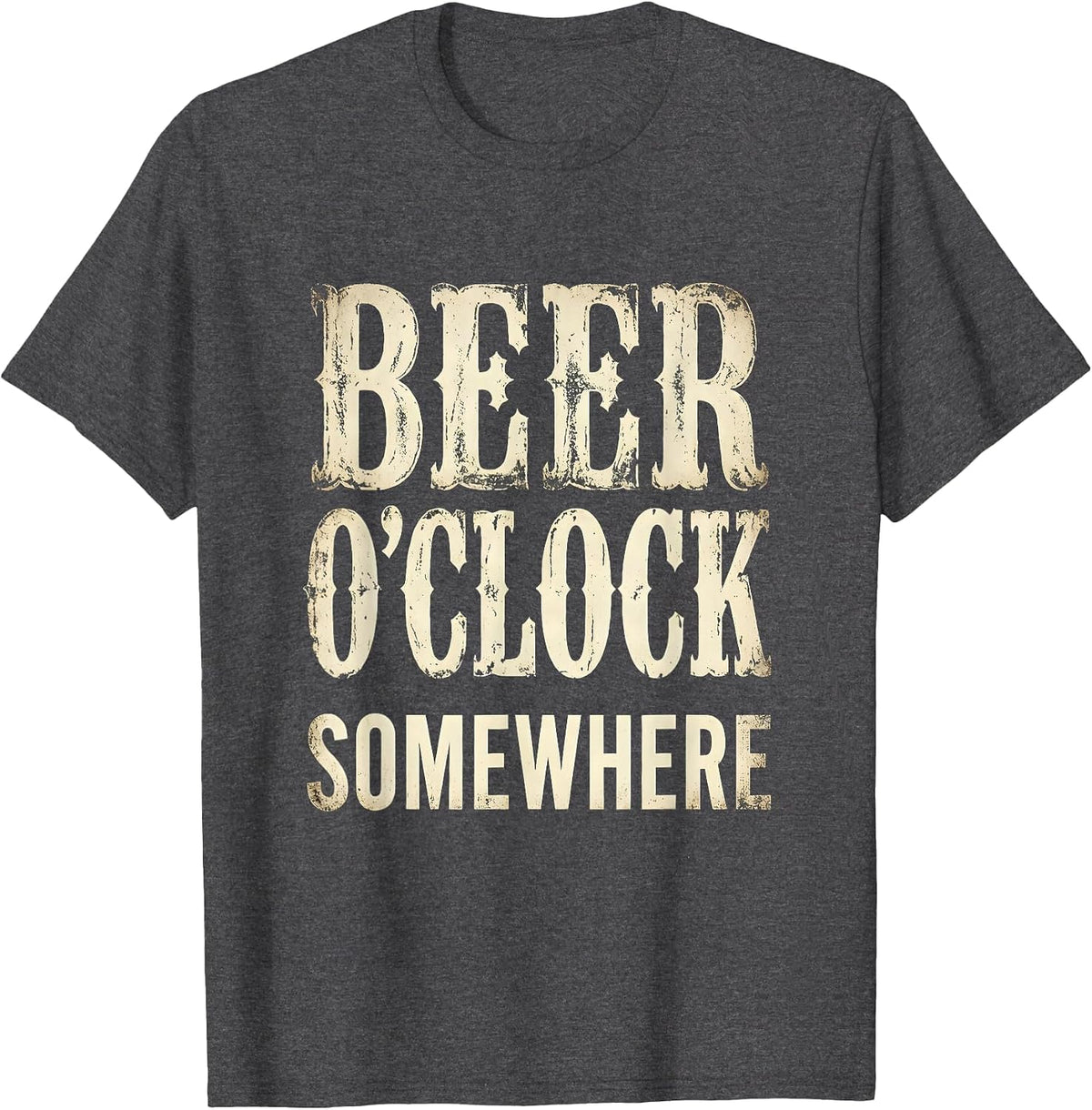 Beer O'Clock Somewhere Funny Drinking Design T-Shirt - Dark Heather Grey