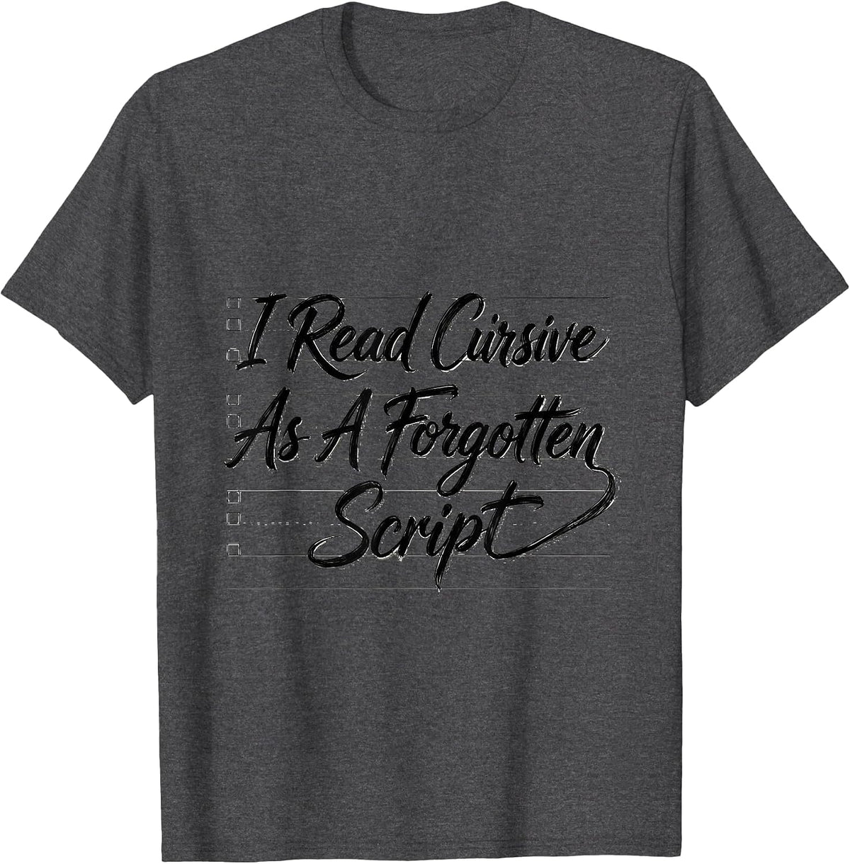 I Read Cursive As A Forgotten Script Funny English Teacher T-Shirt - Dark Heather Grey