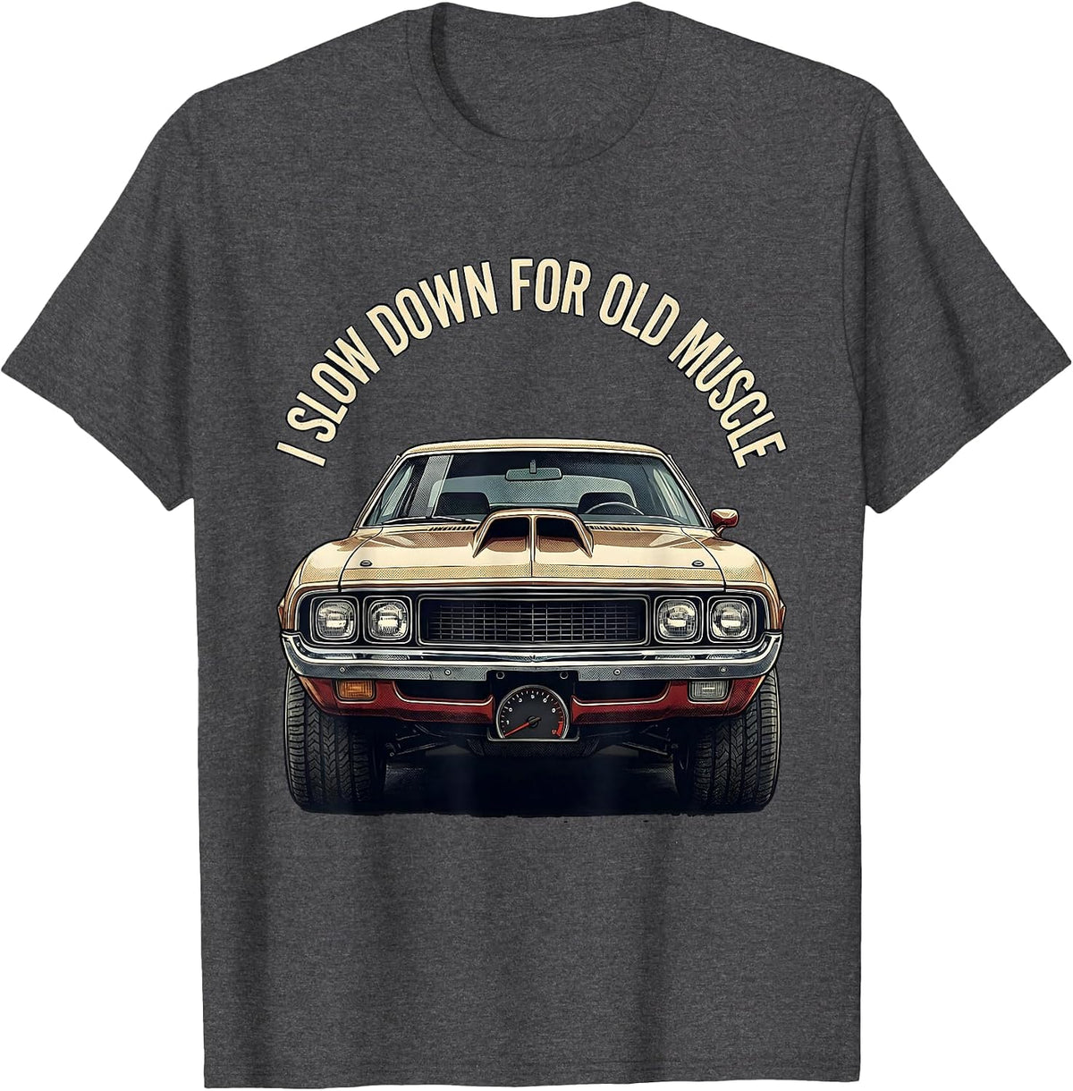 I Slow Down For Old Muscle Classic Muscle Car Enthusiast T-Shirt - Dark Heather Grey