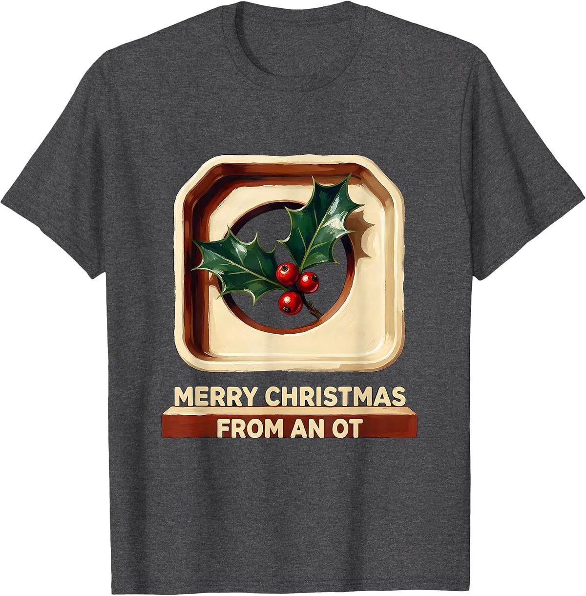 Merry Christmas From An OT Funny Occupational Therapy T-Shirt - Dark Heather Grey
