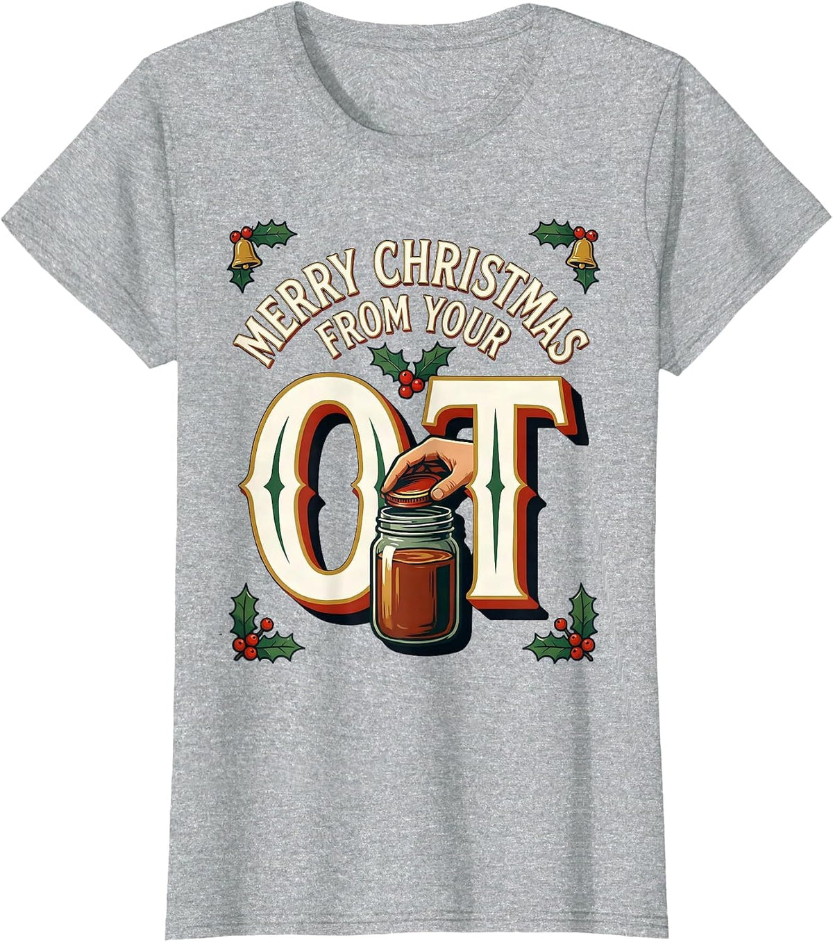 Merry Christmas From Your OT Funny Occupational Therapy T-Shirt - Heather Grey