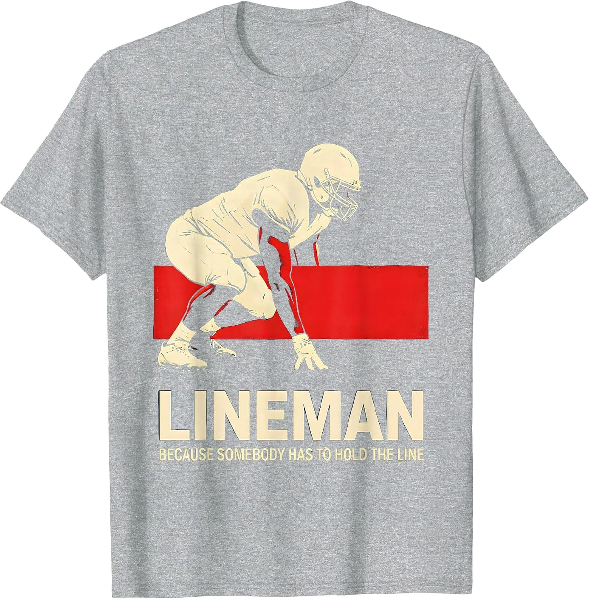 Men's Lineman Because Somebody Has To Hold The Line Funny T-Shirt - Heather Grey
