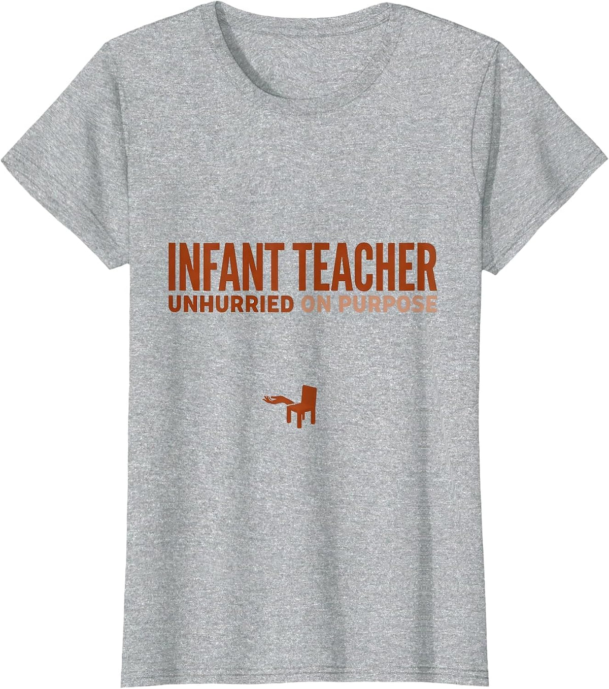 Women's Infant Teacher Unhurried On Purpose Minimalist Childcare T-Shirt - Heather Grey