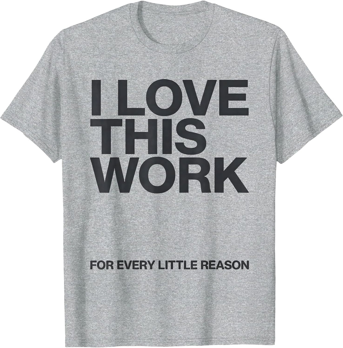 Men's I Love This Work For Every Little Reason Teacher Humor T-Shirt - Heather Grey