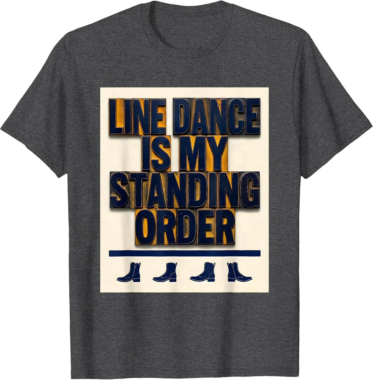 Men's Line Dance Is My Standing Order Funny Line Dancer Humor T-Shirt - Dark Heather Grey