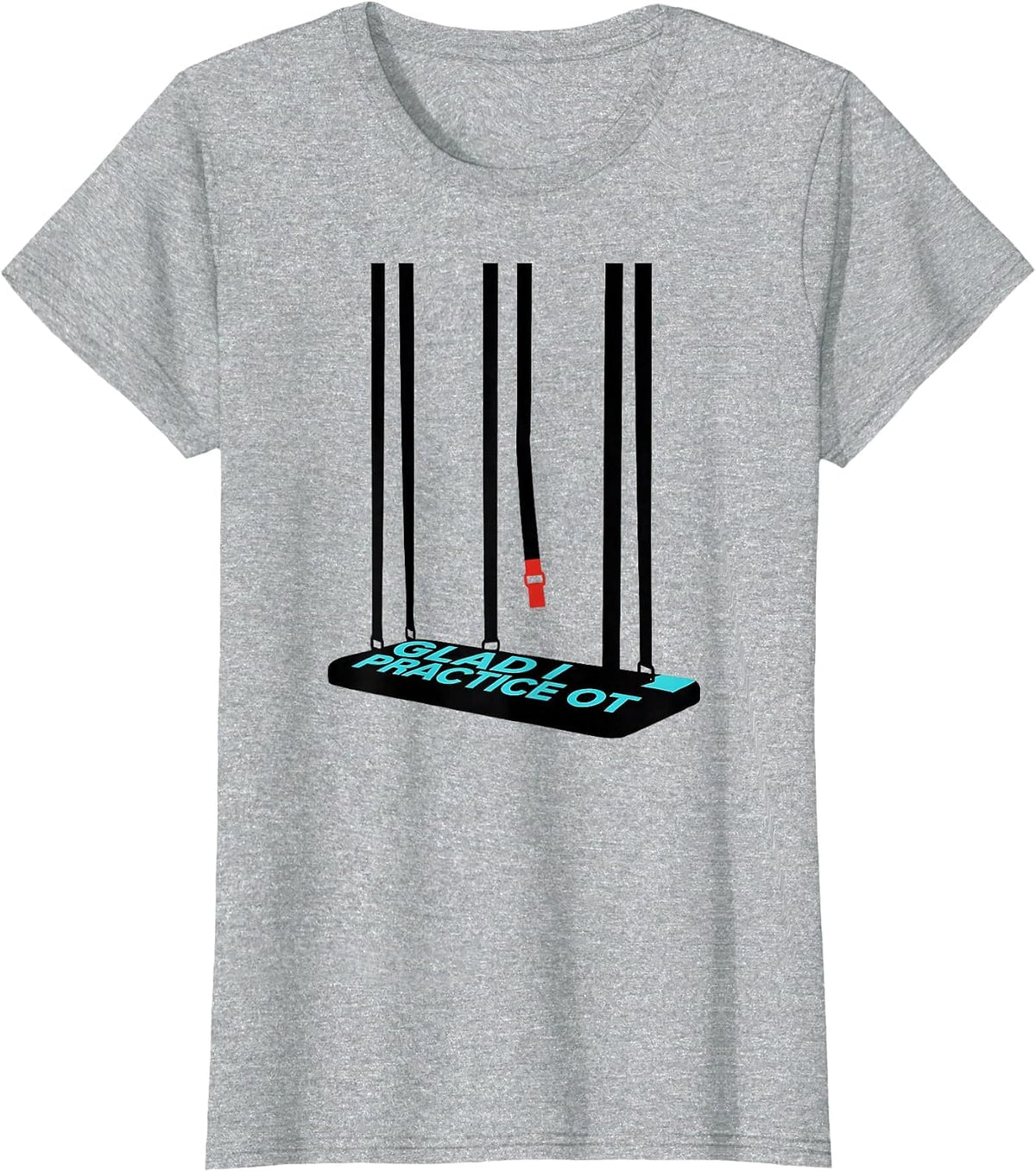 Women's Glad I Practice OT Funny Occupational Therapy Humor T-Shirt - Heather Grey