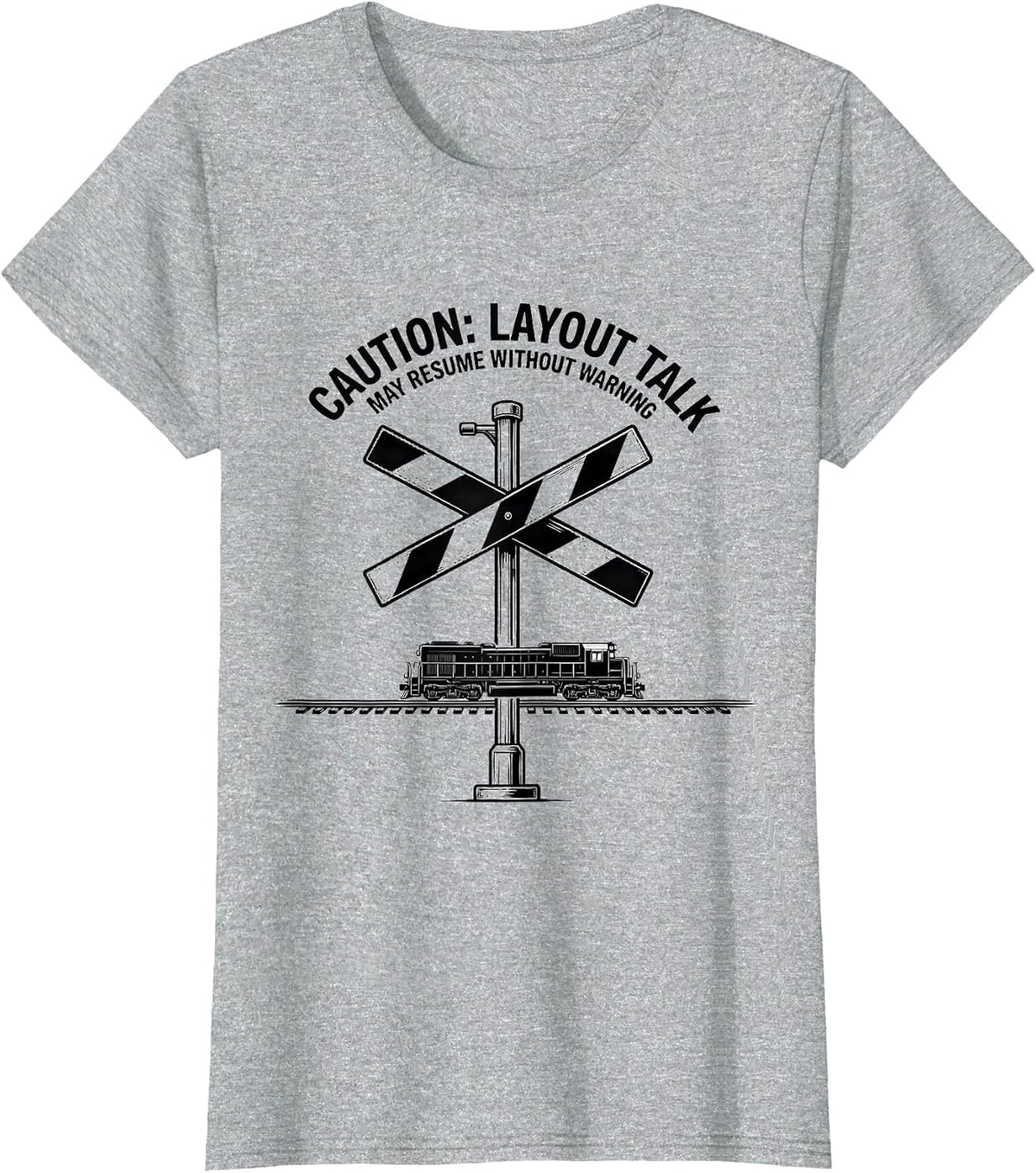 Women's Caution: Layout Talk May Resume Without Warning Train T-Shirt - Heather Grey