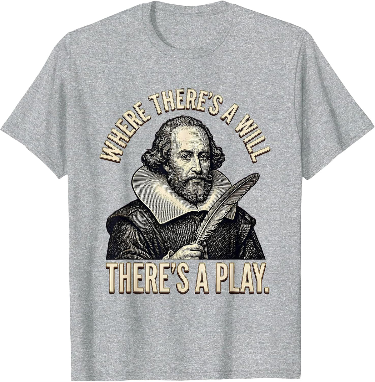 Men's Where There's A Will There's A Play Funny Shakespeare Quote T-Shirt - Heather Grey