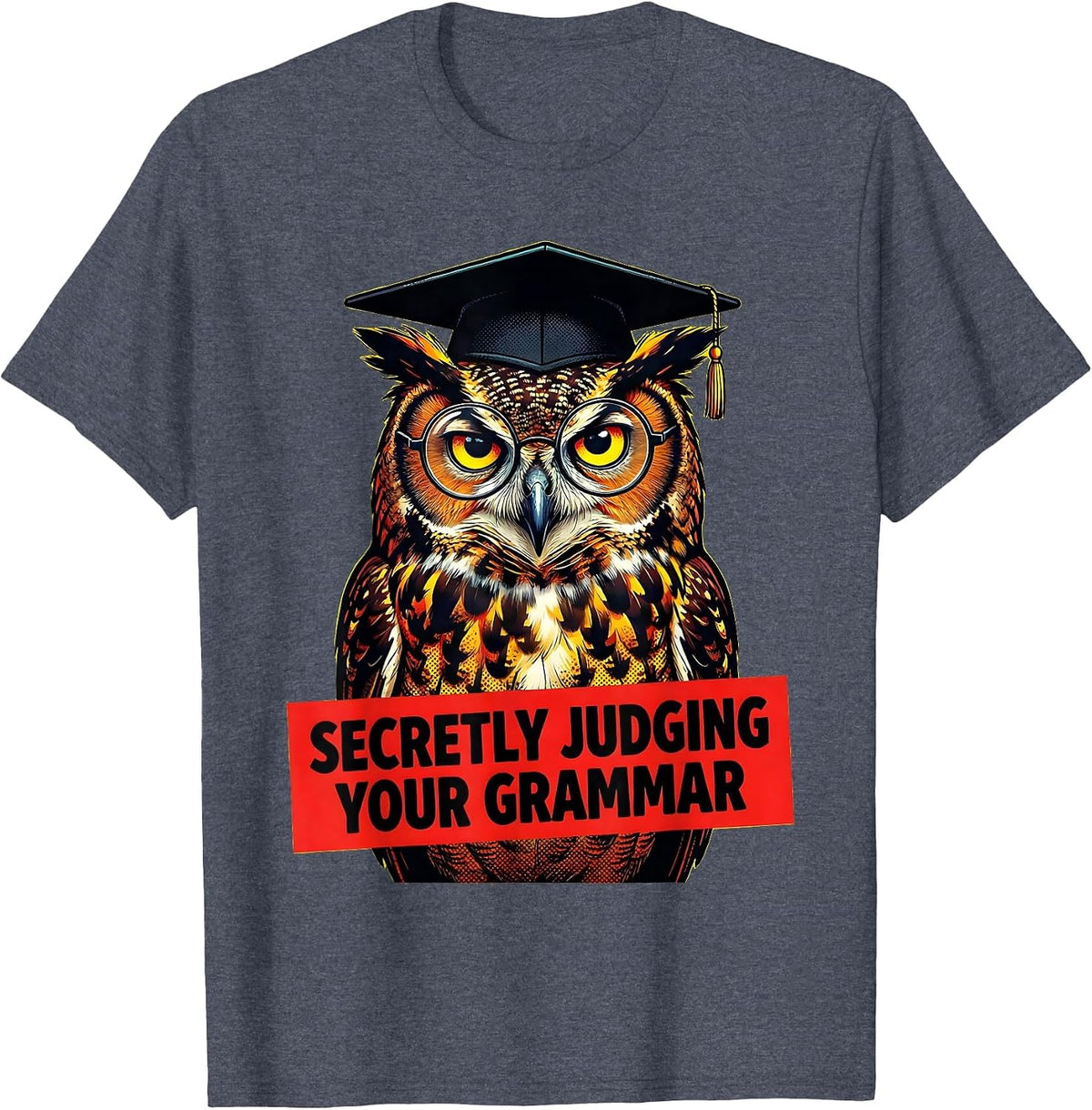 Secretly Judging Your Grammar Funny Teacher T-Shirt - Heather Blue