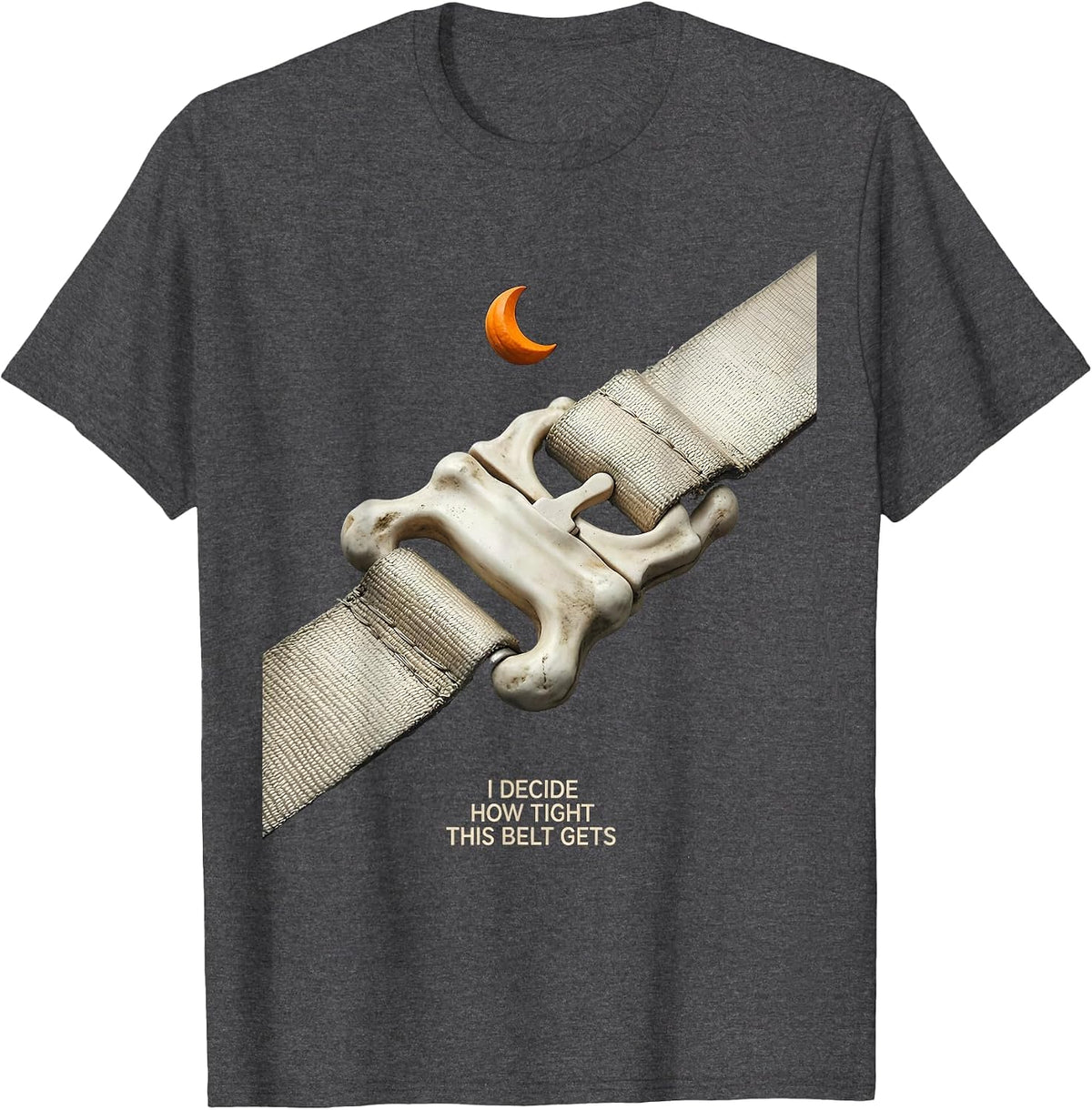I Decide How Tight This Belt Gets Funny Physical Therapy T-Shirt - Dark Heather Grey