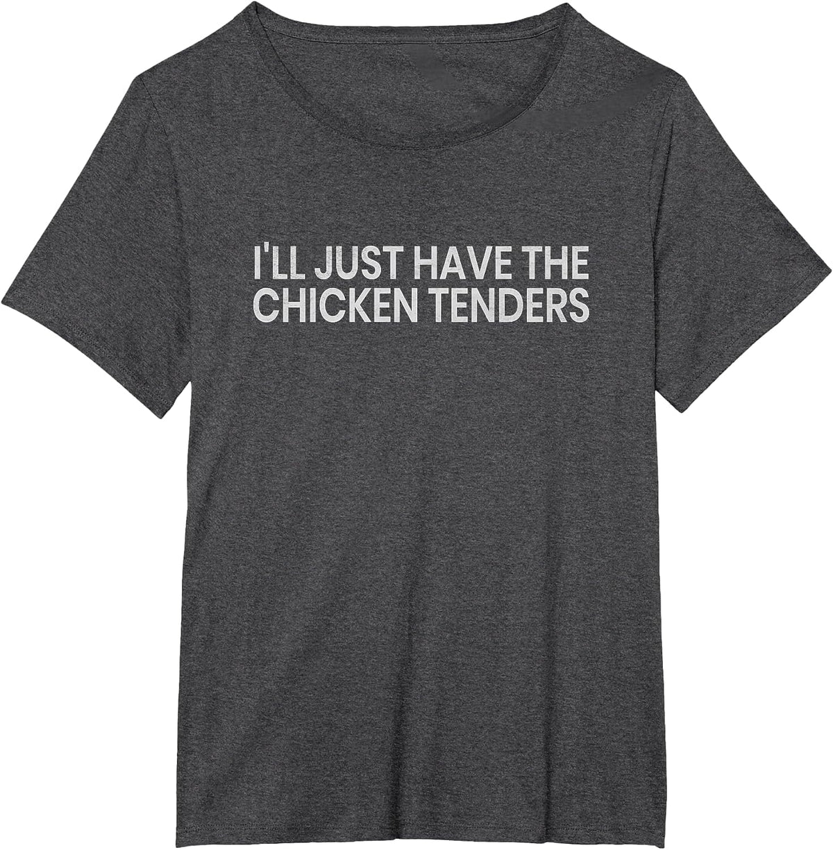 I'll Just Have The Chicken Tenders Chicken Lovers T-Shirt - Dark Heather Grey