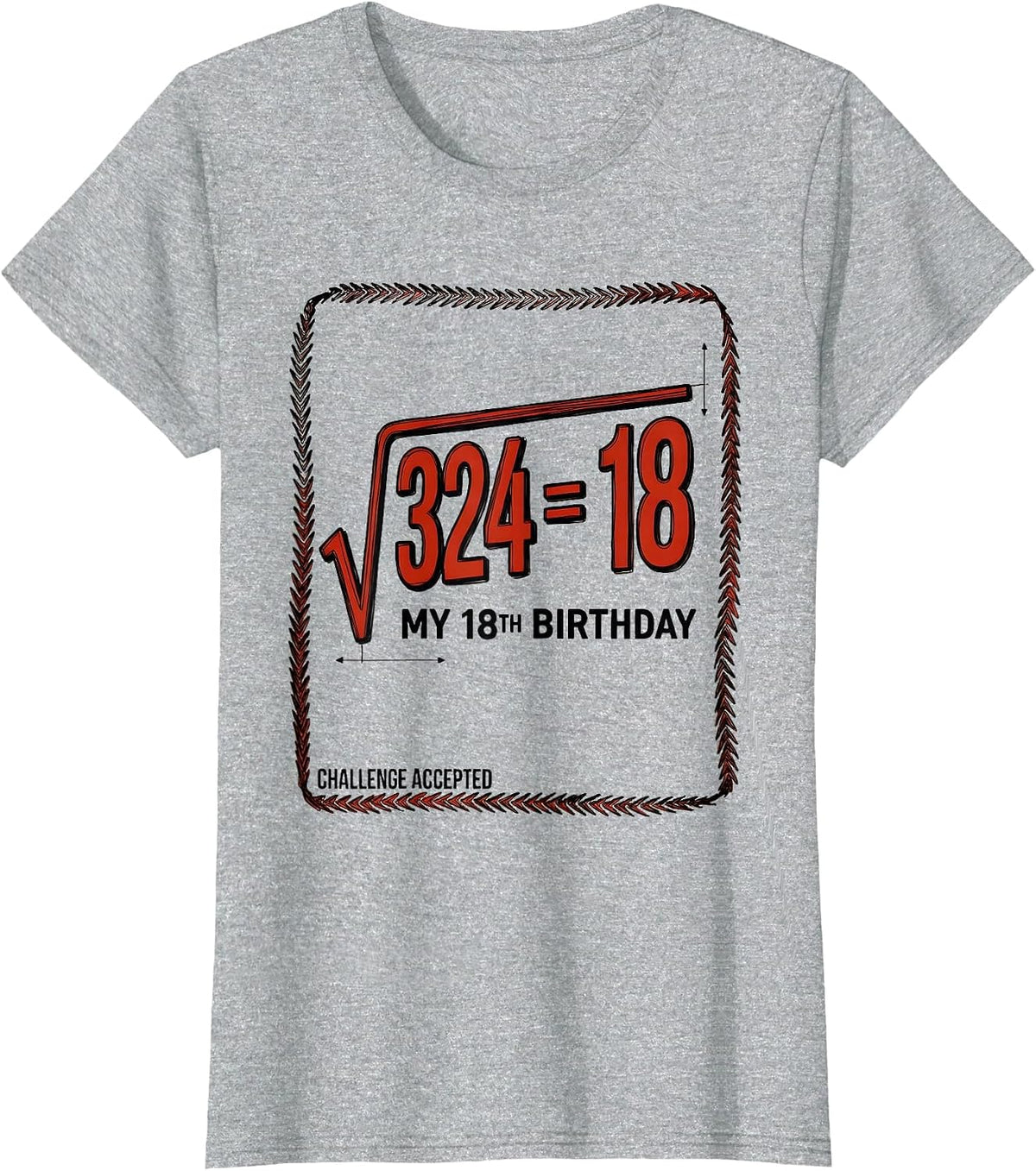 Challenge Accepted √324 = 18 My 18th Birthday Math Lover T-Shirt - Heather Grey